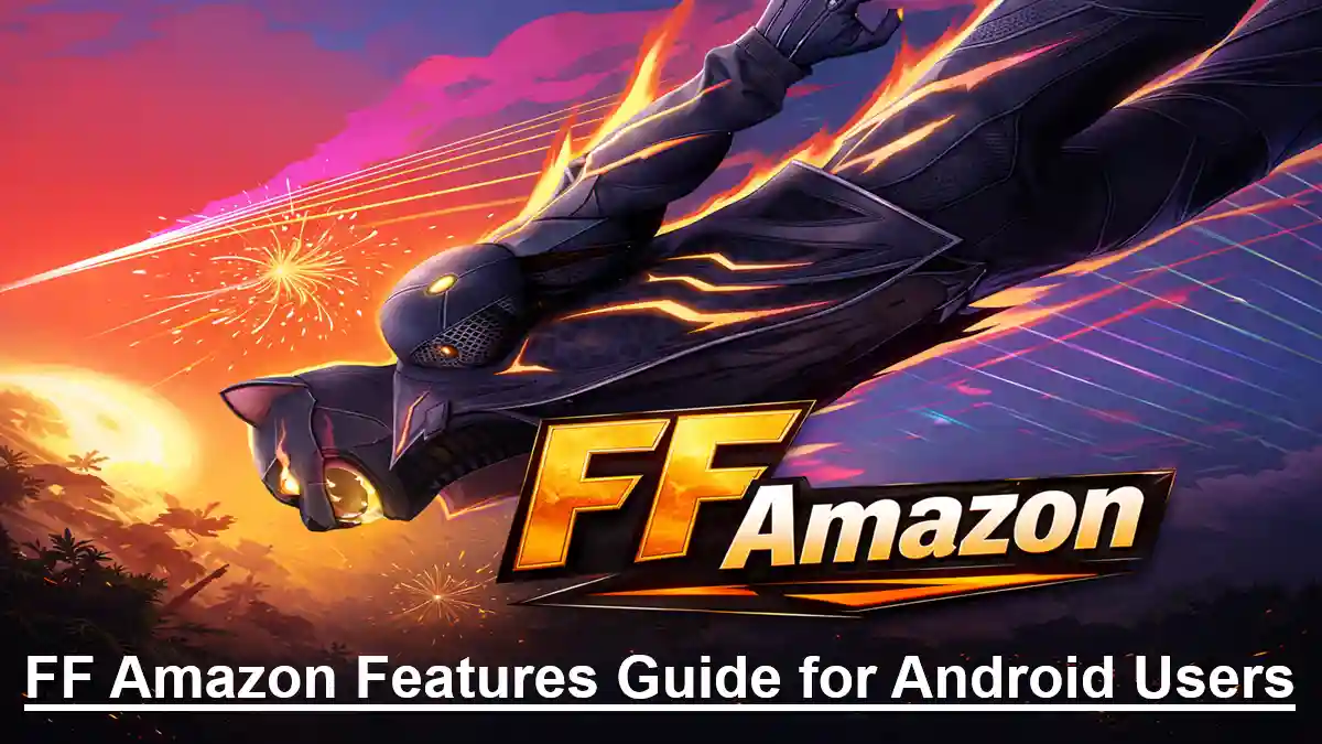 FF Amazon Features Guide for Android Users