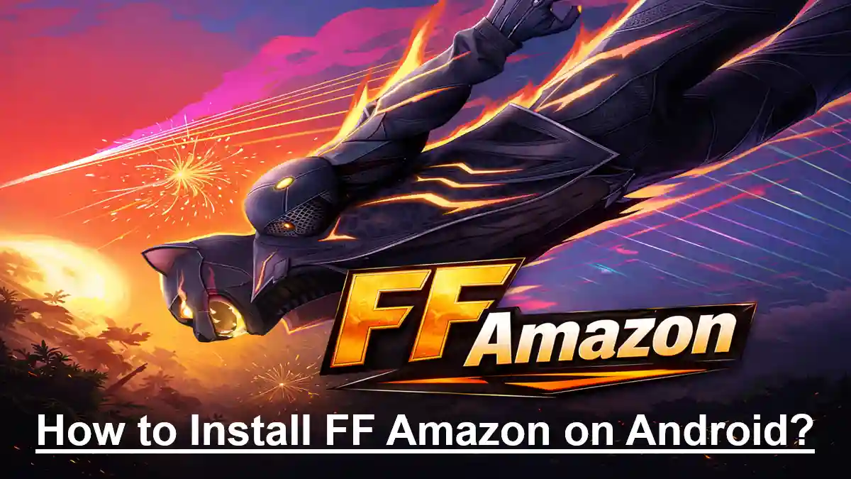 How to Install FF Amazon on Android